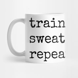 TRAIN, SWEAT, REPEAT. (Typewriter style) | Minimal Text Aesthetic Streetwear Unisex Design for Fitness/Athletes | Shirt, Hoodie, Coffee Mug, Mug, Apparel, Sticker, Gift, Pins, Totes, Magnets, Pillows Mug